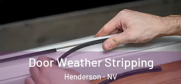Door Weather Stripping Henderson - NV